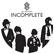 INCOMPLETE (初回生産限定) (ギルガメッシュ)
