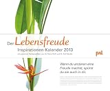 Produkt-Bild: PAL Lebensfreude Inspirationen 2013: Wandkalender mit 12 positiven Denkanst&ouml;&szlig;en und einmaligen Bl&uuml;tentr&auml;umen