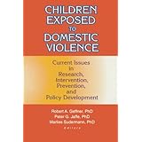 children exposed to domestic violence current issues in research intervention prevention and policy development
