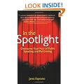 In the Spotlight: Overcome Your Fear of Public Speaking and Performing
