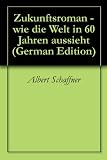 Zukunftsroman - wie die Welt in 60 Jahren aussieht Produktbild