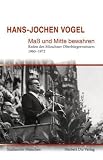 Produkt-Bild: Ma&szlig; und Mitte bewahren: Reden des M&uuml;nchner Oberb&uuml;rgermeisters 1960-1972