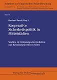 Kooperative Sicherheitspolitik in Mittelst&auml;dten: Studien zu Ordnungspartnerschaften und Kriminalpr&auml;ventiven R&auml;ten - 
