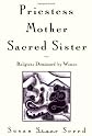 Priestess, Mother, Sacred Sister: Religions Dominated by Women