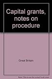 Capital grants, notes on procedure