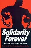 Solidarity Forever: The IWW: an Oral History of the Wobblies