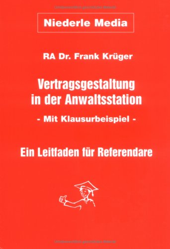 Produkt-Bild: Vertragsgestaltung in der Anwaltsstation: Ein Leitfaden f&uuml;r Referendare. Mit Klausurbeispiel