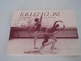 Ballet class : principles and practice