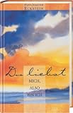 Du liebst mich also bin ich: Gedanken - Gebete - Meditationen - Hans-Joachim Eckstein