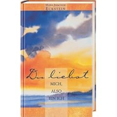 Du liebst mich also bin ich: Gedanken. Gebete. Meditationen
