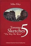 Toronto Sketches 5: The Way We Were (The Toronto Sketches Series) (No. 5)