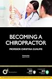 Becoming a Chiropractor: Is Chiropractic Really the Career for You? (Becoming a Series)