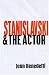 Stanislavski and the Actor: The Method of Physical Action