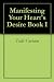 Manifesting Your Heart's Desire Book I