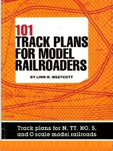 101 Track Plans for Model Railroaders: Track Plans for N, TT, HO, S, and O Scale Model Railroads