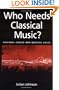 Who Needs Classical Music?: Cultural Choice and Musical Value