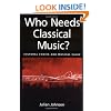 Who Needs Classical Music?: Cultural Choice and Musical Value