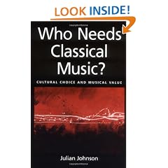 Who Needs Classical Music?: Cultural Choice and Musical Values