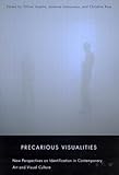 Precarious visualities : new perspectives on identification in contemporary art and visual culture