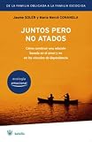 Juntos pero no atados / Together But Not Co-Dependent