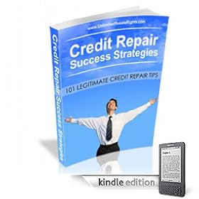 101 Legitimate Tips for Boosting Your Credit Score!:”Who Else Wants To Boost Their Credit Score To Repair Financial Damage Constantly Hanging Over Your Head?” (Kindle Edition)