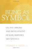 Being as Symbol: On the Origins and Development of Karl Rahner