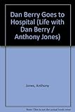 Dan Berry goes to hospital