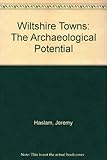 Wiltshire towns : the archaeological potential