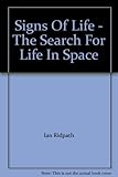 Signs of life : the search for life in space