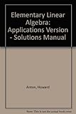 Student solutions manual to accompany Elementary linear algebra with applications, Howard Anton, Chris Rorres