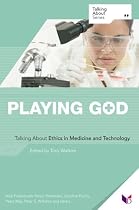 Playing God: Talking About Ethics in Medicine and Technology