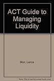 The ACT guide to managing liquidity