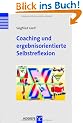 Coaching und ergebnisorientierte Selbstreflexion: Theorie, Forschung und Praxis des Einzel- und Gruppencoachings