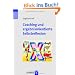 Coaching und ergebnisorientierte Selbstreflexion: Theorie, Forschung und Praxis des Einzel- und Gruppencoachings