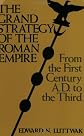 The Grand Strategy of the Roman Empire
