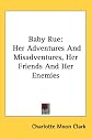 Baby Rue: [her adventures and misadventures, her friends and her enemies] (No name ser. [2d ser. v. 9])