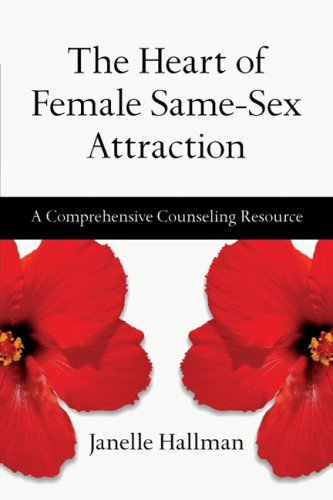 The Heart of Female Same-Sex Attraction: A Comprehensive Counseling Resource