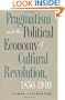 Pragmatism and the Political Economy of Cultural Revolution, 1850-1940 (Cultural Studies of the United States)