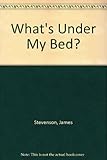 What's under my bed?