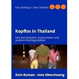 Kopflos in Thailand: Von Barm�dchen, Sextouristen und anderen Nachtgestaltenvon "Doc Holiday"