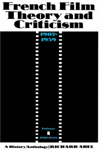 French Film Theory and Criticism 1907-1939: A History/Anthology, [  volume one 1907-1929 ]