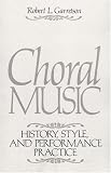 Choral Music: History, Style And Performance Practice
