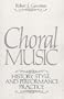 Choral Music: History, Style And Performance Practice