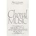 Choral Music: History, Style And Performance Practice
