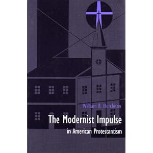 The Modernist Impulse in American Protestantism