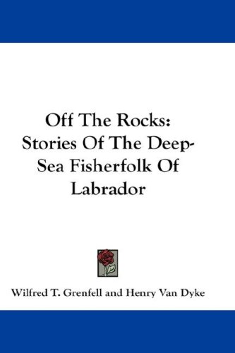 City Travel Guides Discounted  Books : Off the Rocks: Stories of the Deep-Sea Fisherfolk of Labrador
