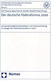 Produkt-Bild: Der deutsche F&ouml;deralismus 2020: Die bundesstaatliche Kompetenz- und Finanzverteilung im Spiegel der F&ouml;deralismusreform I und II