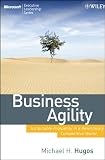 Business Agility: Sustainable Prosperity in a Relentlessly Competitive World: Epub Edition (Microsoft Executive Leadership Series)