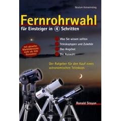 Fernrohrwahl für Einsteiger in 4 Schritten. Der Ratgeber für den Kauf eines astronomischen Teleskops (Broschiert)