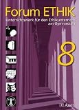 Forum Ethik / Sch&uuml;lerbuch 8. Jahrgangsstufe: Unterrichtswerk f&uuml;r den Ethikunterricht am Gymnasium in Bayern